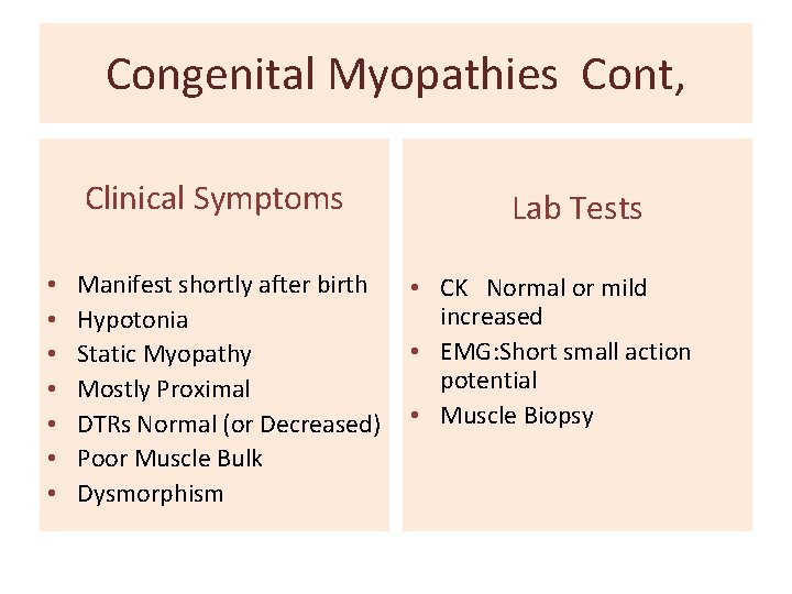 Congenital Myopathies Cont, Clinical Symptoms • • Manifest shortly after birth Hypotonia Static Myopathy