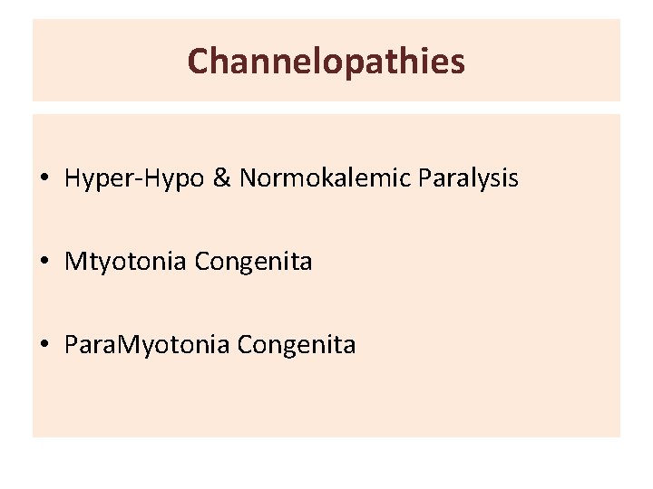 Channelopathies • Hyper-Hypo & Normokalemic Paralysis • Mtyotonia Congenita • Para. Myotonia Congenita 