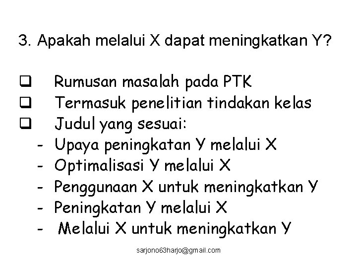 3. Apakah melalui X dapat meningkatkan Y? q q q - Rumusan masalah pada