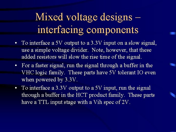 Mixed voltage designs – interfacing components • To interface a 5 V output to