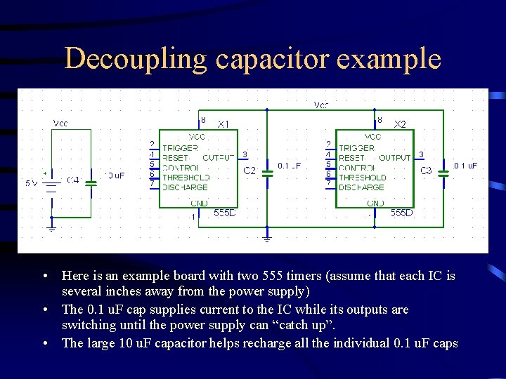 Decoupling capacitor example • Here is an example board with two 555 timers (assume