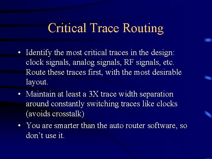 Critical Trace Routing • Identify the most critical traces in the design: clock signals,