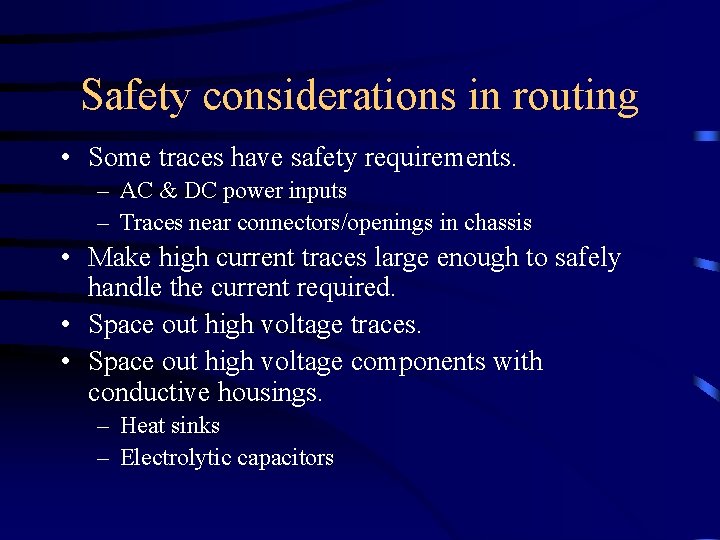 Safety considerations in routing • Some traces have safety requirements. – AC & DC