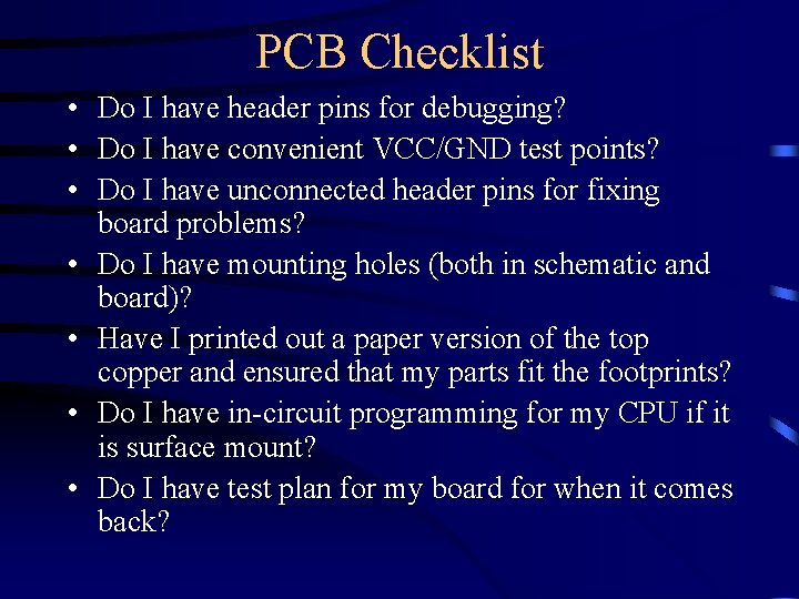 PCB Checklist • Do I have header pins for debugging? • Do I have