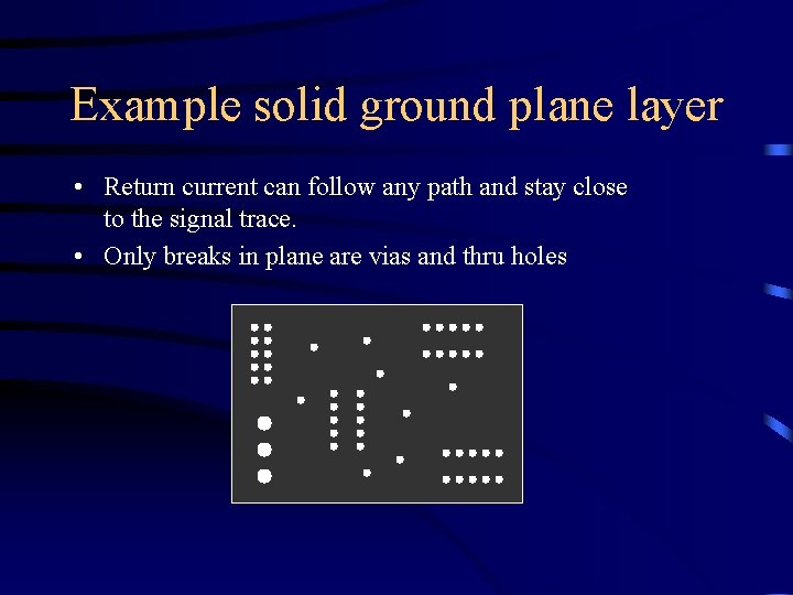Example solid ground plane layer • Return current can follow any path and stay