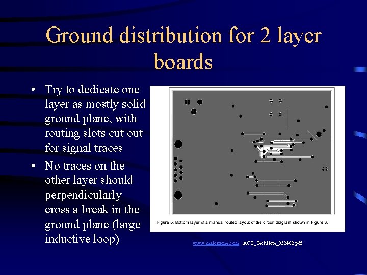 Ground distribution for 2 layer boards • Try to dedicate one layer as mostly