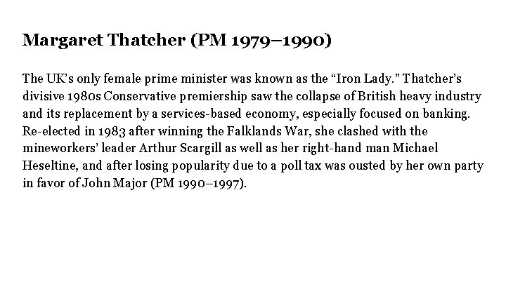 Margaret Thatcher (PM 1979– 1990) The UK’s only female prime minister was known as