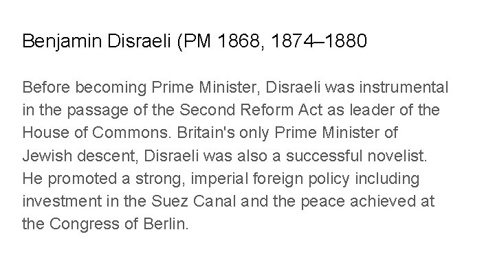 Benjamin Disraeli (PM 1868, 1874– 1880 Before becoming Prime Minister, Disraeli was instrumental in