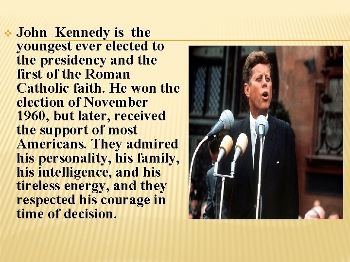 v John Kennedy is the youngest ever elected to the presidency and the first