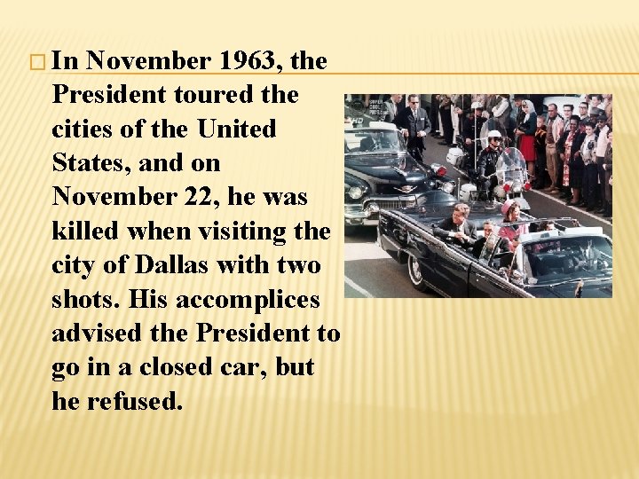 � In November 1963, the President toured the cities of the United States, and
