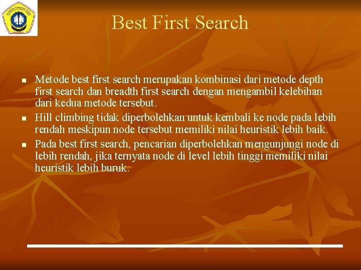 Best First Search n n n Metode best first search merupakan kombinasi dari metode