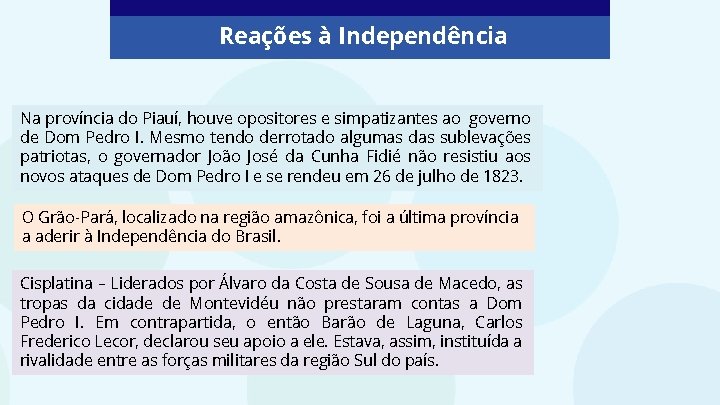 Reações à Independência Na província do Piauí, houve opositores e simpatizantes ao governo de