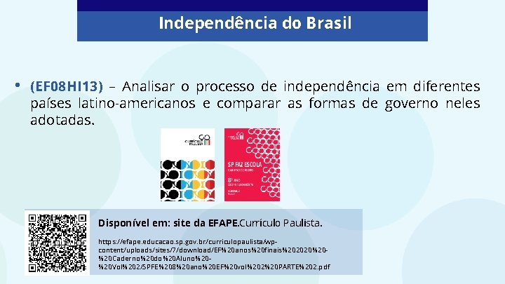 Independência do Brasil • (EF 08 HI 13) – Analisar o processo de independência