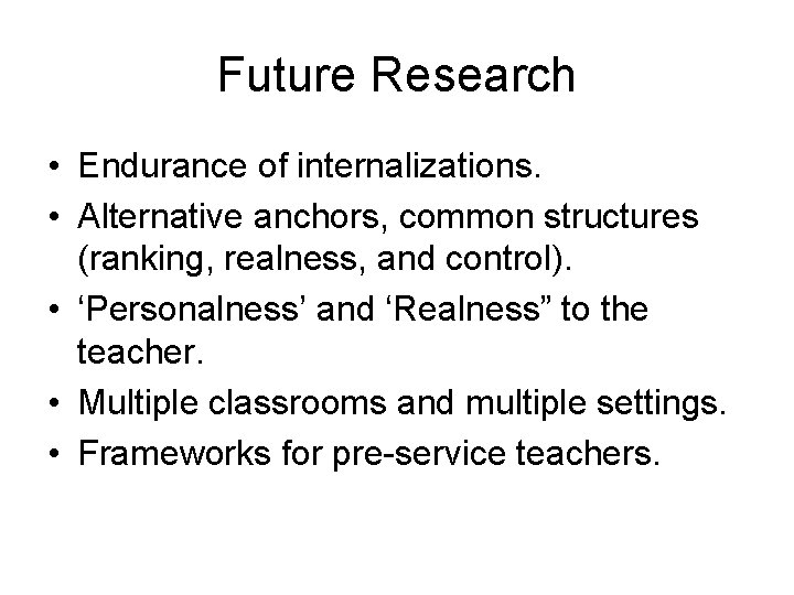 Future Research • Endurance of internalizations. • Alternative anchors, common structures (ranking, realness, and