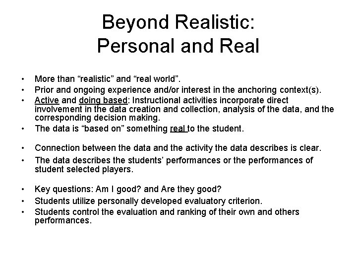 Beyond Realistic: Personal and Real • • More than “realistic” and “real world”. Prior