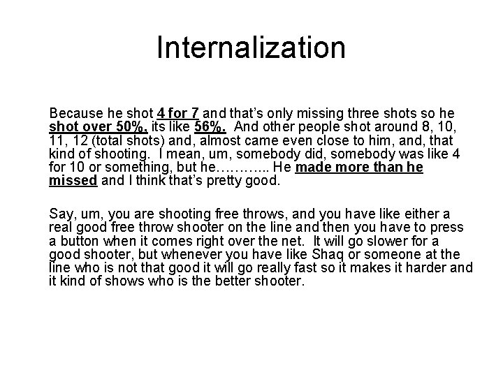 Internalization Because he shot 4 for 7 and that’s only missing three shots so