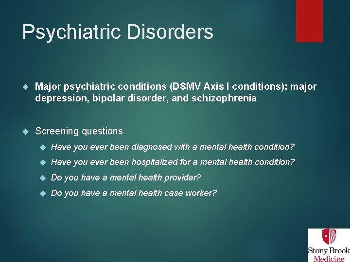 Psychiatric Disorders Major psychiatric conditions (DSMV Axis I conditions): major depression, bipolar disorder, and