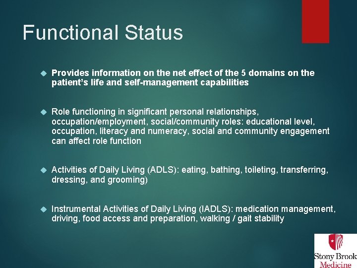 Functional Status Provides information on the net effect of the 5 domains on the