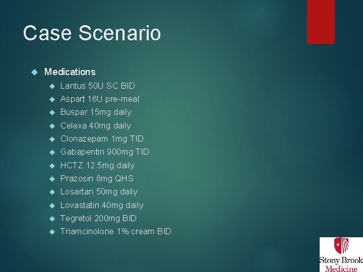 Case Scenario Medications Lantus 50 U SC BID Aspart 16 U pre-meal Buspar 15