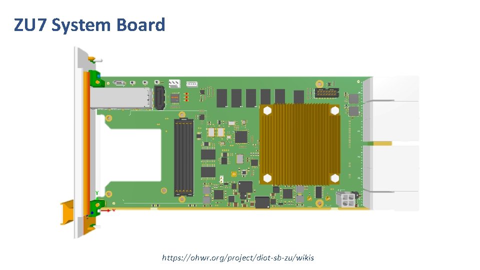 ZU 7 System Board https: //ohwr. org/project/diot-sb-zu/wikis 10 