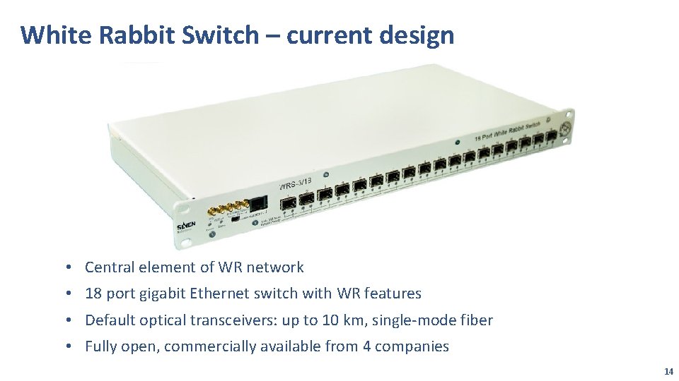 White Rabbit Switch – current design • Central element of WR network • 18