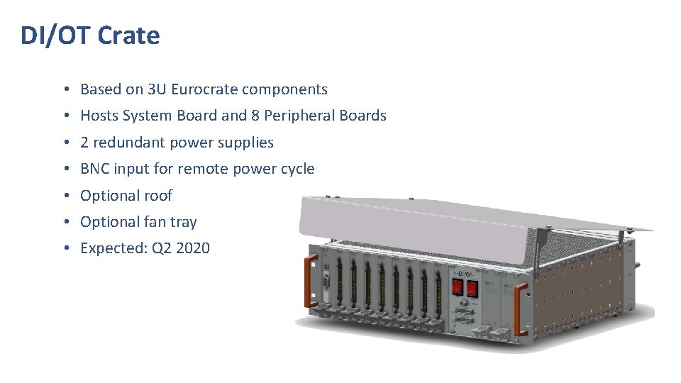 DI/OT Crate • Based on 3 U Eurocrate components • Hosts System Board and