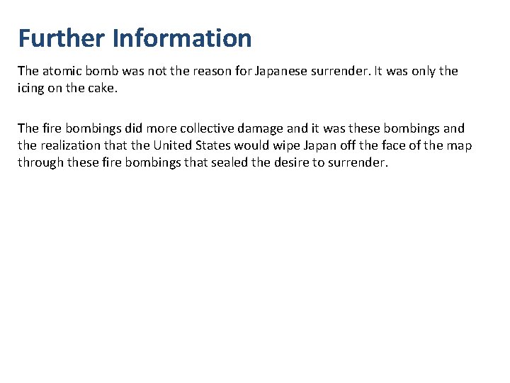 Further Information The atomic bomb was not the reason for Japanese surrender. It was