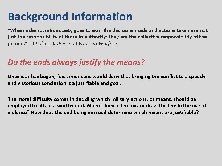 Background Information “When a democratic society goes to war, the decisions made and actions