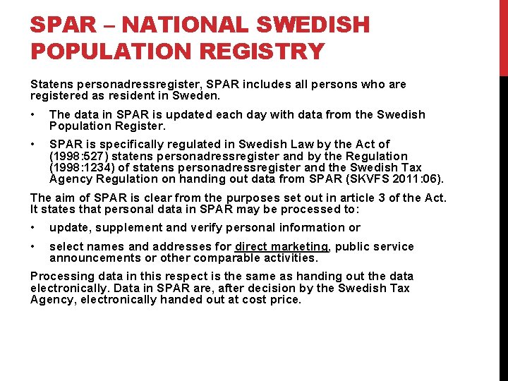 SPAR – NATIONAL SWEDISH POPULATION REGISTRY Statens personadressregister, SPAR includes all persons who are
