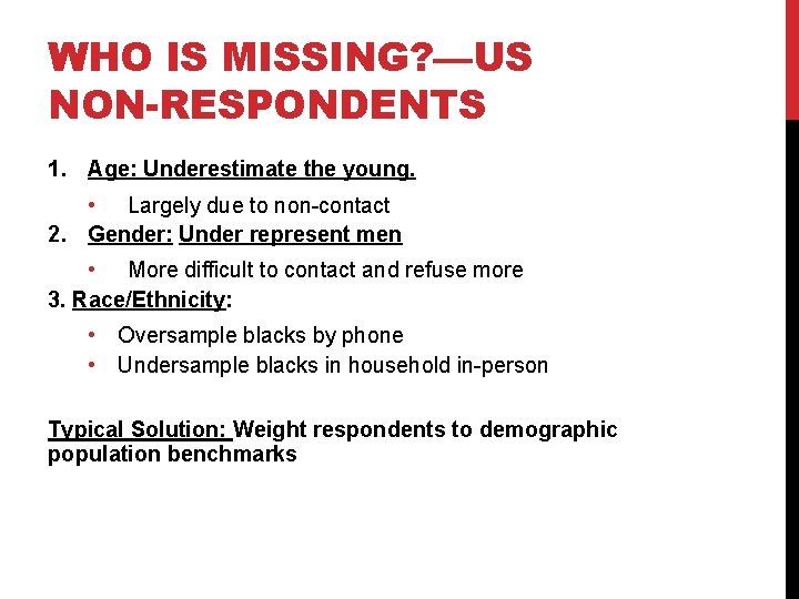 WHO IS MISSING? —US NON-RESPONDENTS 1. Age: Underestimate the young. • Largely due to