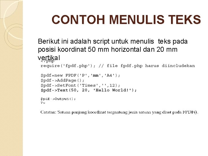 CONTOH MENULIS TEKS Berikut ini adalah script untuk menulis teks pada posisi koordinat 50