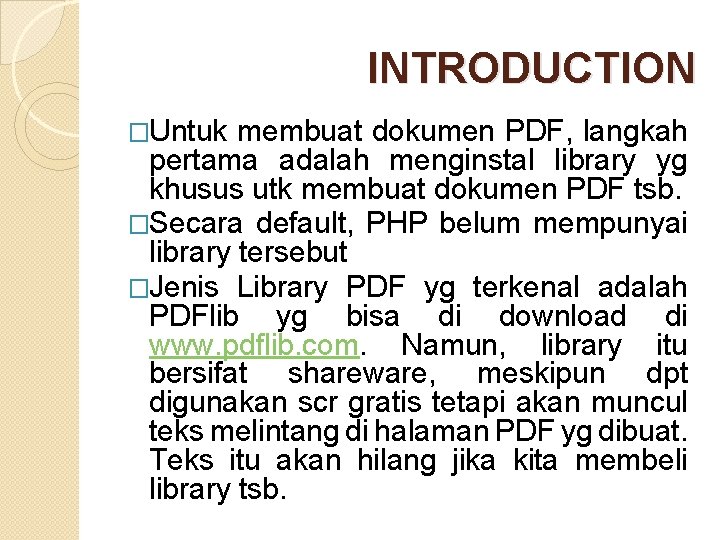 INTRODUCTION �Untuk membuat dokumen PDF, langkah pertama adalah menginstal library yg khusus utk membuat