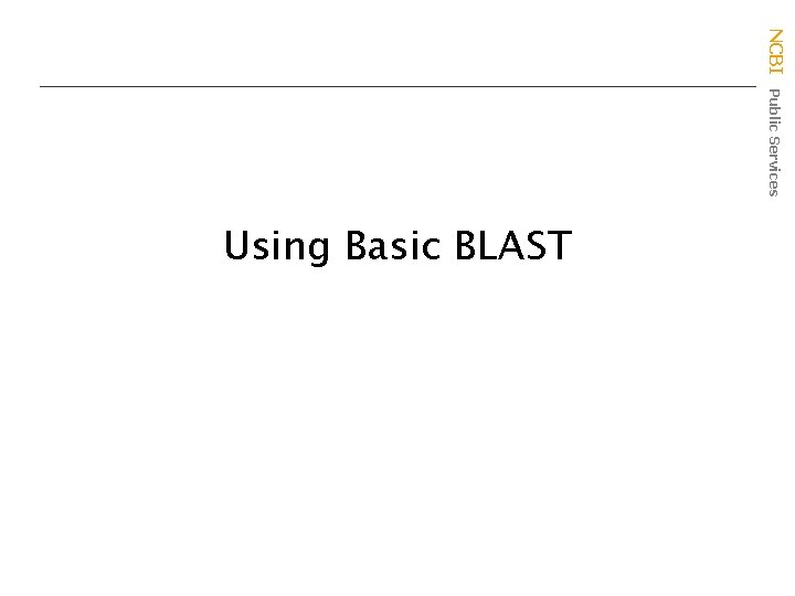 NCBI Public Services Using Basic BLAST 