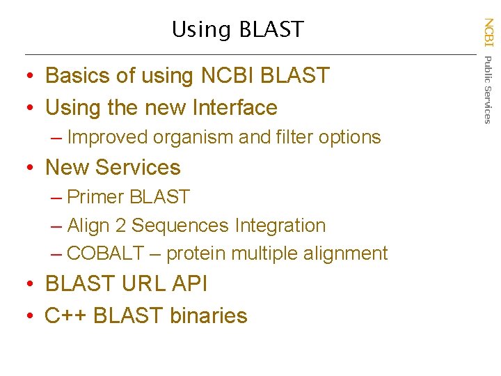  • Basics of using NCBI BLAST • Using the new Interface – Improved