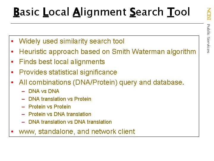  • • • Widely used similarity search tool Heuristic approach based on Smith