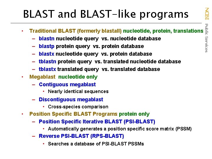  • • Traditional BLAST (formerly blastall) nucleotide, protein, translations – blastn nucleotide query