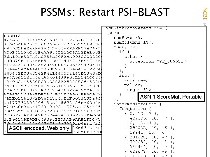 ASN. 1 Score. Mat, Portable ASCII encoded, Web only NCBI Public Services PSSMs: Restart