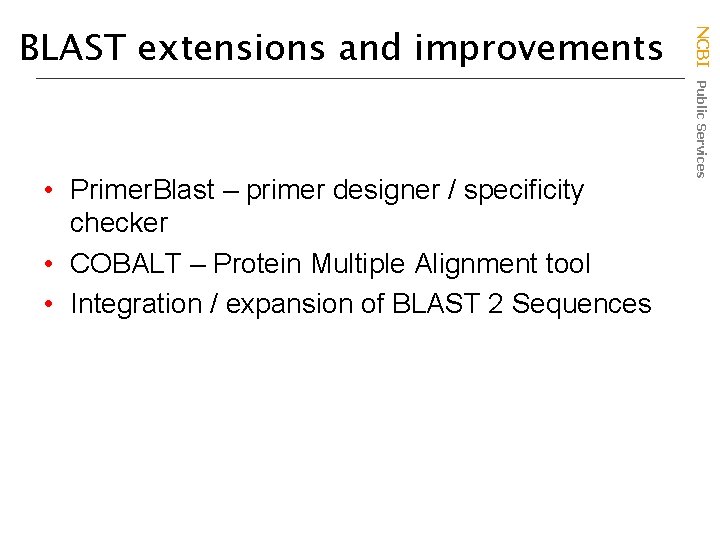  • Primer. Blast – primer designer / specificity checker • COBALT – Protein