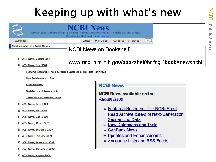 NCBI News on Bookshelf www. ncbi. nlm. nih. gov/bookshelf/br. fcgi? book=newsncbi NCBI Public Services