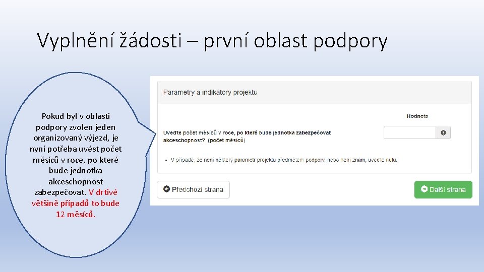 Vyplnění žádosti – první oblast podpory Pokud byl v oblasti podpory zvolen jeden organizovaný