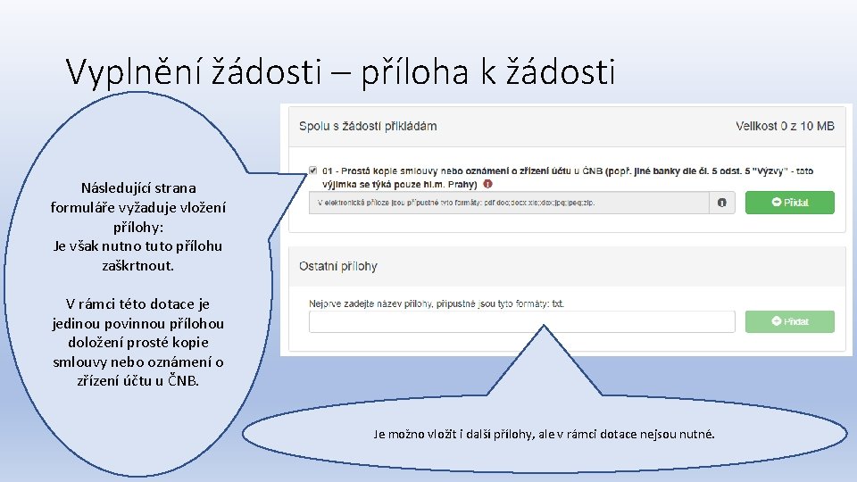 Vyplnění žádosti – příloha k žádosti Následující strana formuláře vyžaduje vložení přílohy: Je však