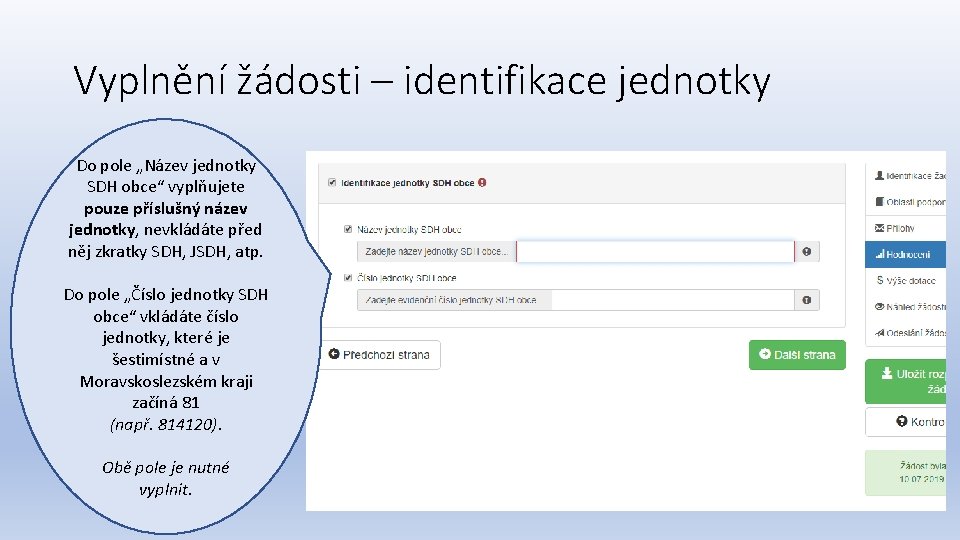 Vyplnění žádosti – identifikace jednotky Do pole „Název jednotky SDH obce“ vyplňujete pouze příslušný