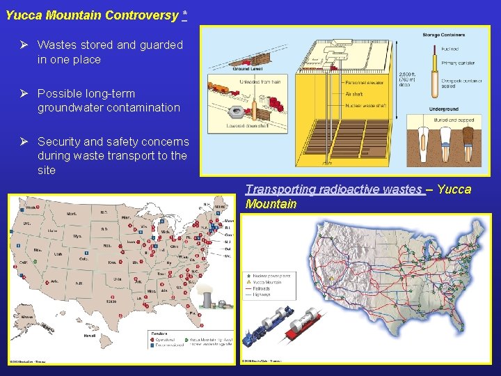 Yucca Mountain Controversy * Ø Wastes stored and guarded in one place Ø Possible