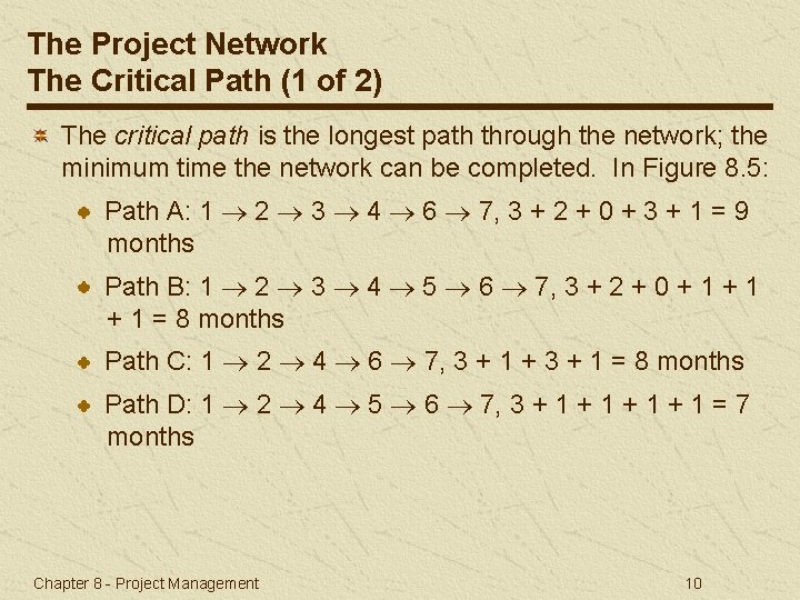 The Project Network The Critical Path (1 of 2) The critical path is the