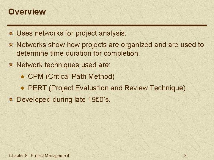 Overview Uses networks for project analysis. Networks show projects are organized and are used