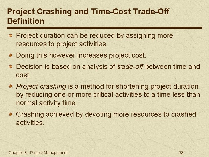 Project Crashing and Time-Cost Trade-Off Definition Project duration can be reduced by assigning more