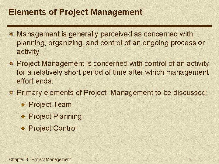 Elements of Project Management is generally perceived as concerned with planning, organizing, and control