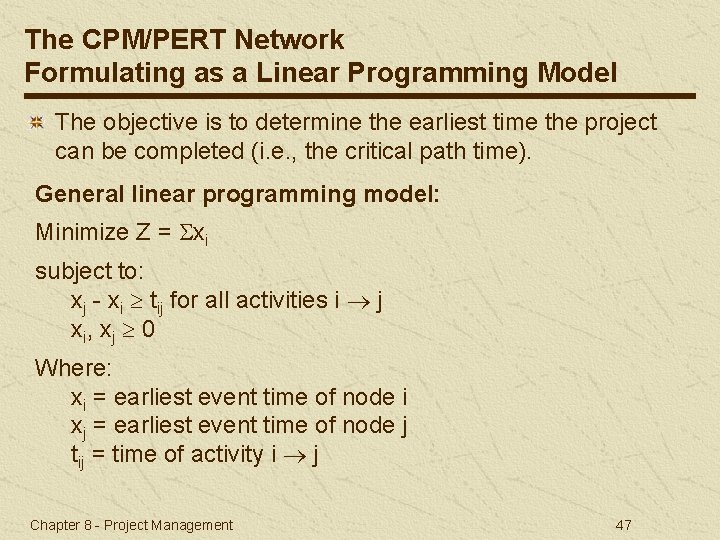 The CPM/PERT Network Formulating as a Linear Programming Model The objective is to determine