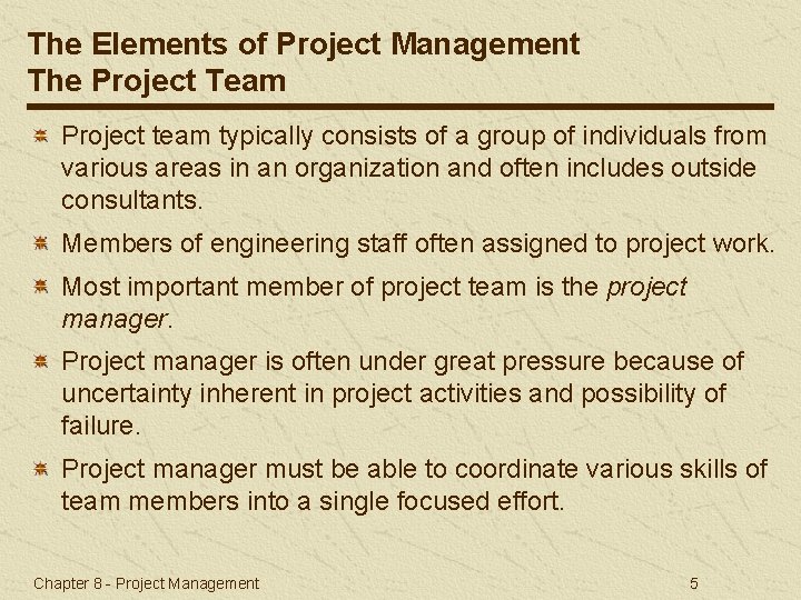 The Elements of Project Management The Project Team Project team typically consists of a