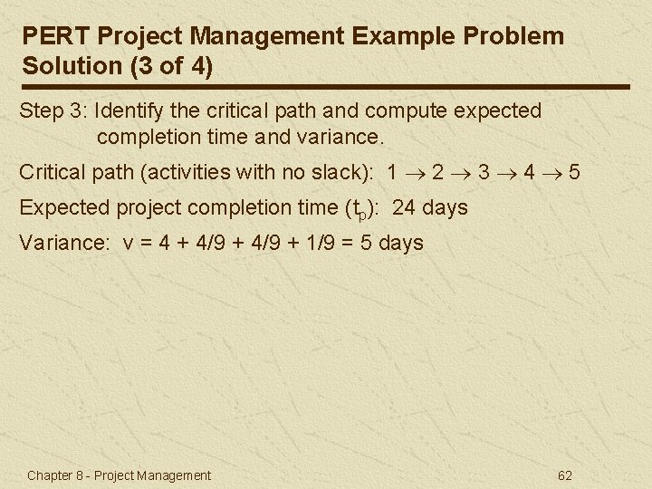 PERT Project Management Example Problem Solution (3 of 4) Step 3: Identify the critical